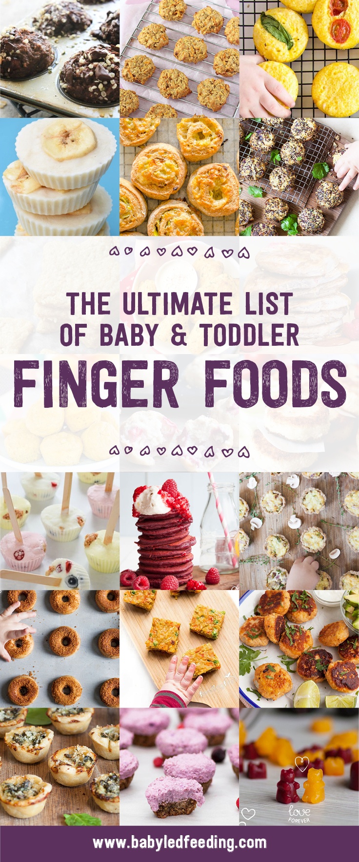 The Ultimate List of Baby and Toddler Finger Foods. Homemade recipe and ideas for baby led weaning. Most recipe are REFINED SUGAR FREE and LOW SALT. Easy recipe, healthy recipe, and family recipe even for the PICKY EATER! Simple ideas for breakfast, lunch, dinner, and snacks. This list includes hidden veggies, juicy fruit, sweet and savory! You'll even fins some VEGAN and DAIRY FREE options! #fingerfood #fingerfoods #babyledweaning #babyledfeeding #babyfood #refinedsugarfree