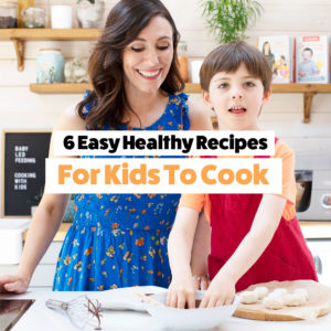 Six Easy Healthy Recipes For Kids to Cook