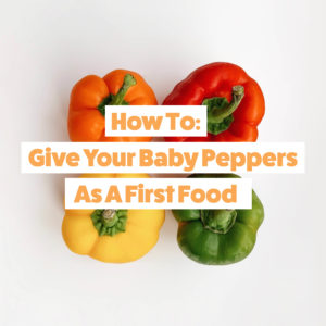 How do I give my baby Peppers as a first food for baby led weaning